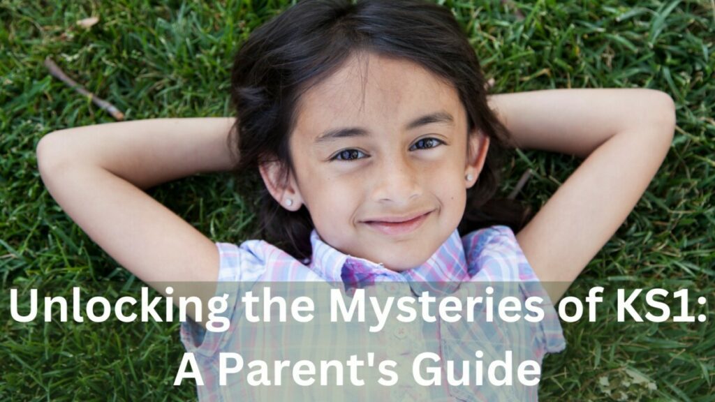Unlocking the Mysteries of KS1 A Parent's Guide
